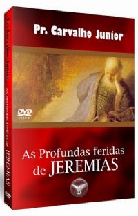 As Profundas Feridas de Jeremias - Pastor Carvalho Junior - Filadlfia